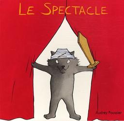 Le Spectacle / Audrey Poussier | Poussier, Audrey (1978-....). Auteur