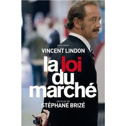 La Loi du marché / un film de Stéphane Brizé | Brizé, Stéphane. Metteur en scène ou réalisateur