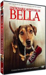 L'Incroyable aventure de Bella / un film de Charles Martin Smith | Martin Smith , Charles . Metteur en scène ou réalisateur