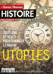 Sciences humaines. 10 Histoire, Décembre 2021 : Utopies : 3000 ans de rêves pour changer le monde  | 