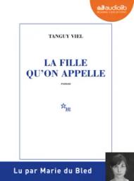 La Fille qu'on appelle / Tanguy Viel | Viel, Tanguy (1973-....). Auteur
