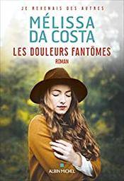 Les douleurs fantômes : roman / Mélissa Da Costa | Da Costa, Mélissa (1990-....). Auteur