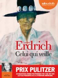 Celui qui veille | Erdrich, Louise (1954-....). Auteur