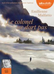 Le colonel ne dort pas : Suivi d'un entretien inédit avec l'autrice | Malfatto, Emilienne (1989-....). Auteur