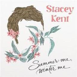 Summer me, winter me / Stacey Kent, chant | Kent, Stacey (1968-....). Chanteur. Chant